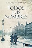 Todos tus nombres (Spanish Edition) by Fernando García Pañeda