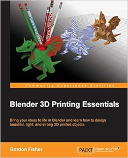 Blender 3d Printing Essentials Fisher Gordon 9781783284597 Amazon Com Books