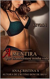 Livro A MENTIRA QUE TRANSFORMOU MINHA VIDA (DUOLOGIA Livro 1)