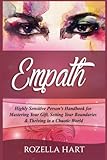 Empath: Highly Sensitive Person's Handbook for Mastering Your Gift, Setting Your Boundaries & Thrivi by Rozella Hart