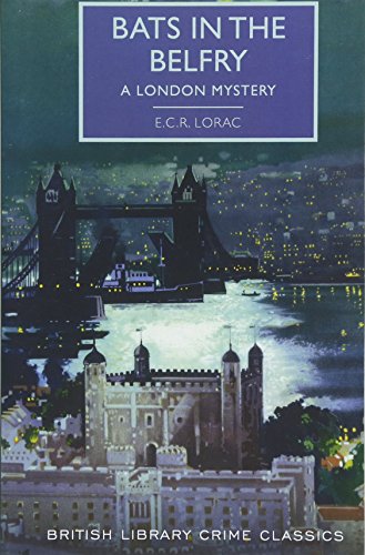 Bats in the Belfry: A London Mystery (British Library Crime Classics) by E.C.R. Lorac
