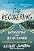 The Recovering: Intoxication and Its Aftermath - Book by Leslie Jamison
