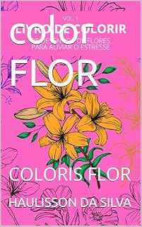 Livro color FLOR: COLORIS FLOR (COLORI VOL-1)