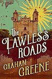 The Lawless Roads by Graham Greene