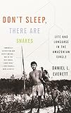 Don't Sleep, There Are Snakes: Life and Language in the Amazonian Jungle (Vintage Departures) cover