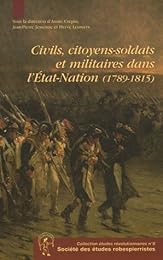 Civils, citoyens-soldats et militaires dans l'État-nation, 1789-1815