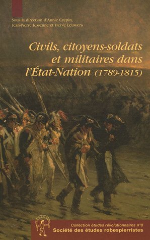 Civils, citoyens-soldats et militaires dans l'État-nation, 1789-1815