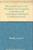 Microsoft Excel 7: Complete Concepts and Techniques (Shelly & Cashman Series) by 