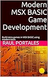 Modern MSX BASIC Game Development: Build retro