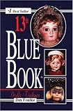Blue Book of Dolls & Values, 13th Edition by Jan Foulke