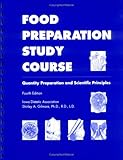 Food Preparation Study Course : Quantity Preparation and Scientific Principles, Gilmore, Shirley, 0813827116