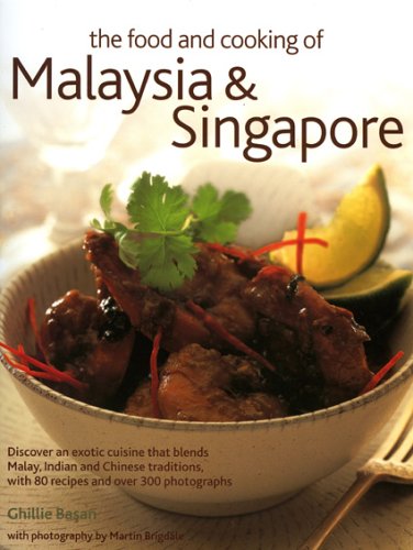 The Food and Cooking of Malaysia & Singapore