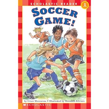 Scholastic Reader Level 1: Soccer Game!