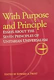 With purpose and principle: Essays about the seven principles of Unitarian Universalism