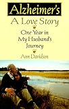 Alzheimer's, a Love Story: One Year in My Husband's Journey by 