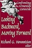 Looking Backward, Moving Forward : Confronting the Armenian Genocide, , 0765801965