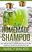 Homemade Shampoo: The Complete Guide To Making Amazing All Natural Shampoos For Healthy And Beautiful Hair - Includes 23 Organic Shampoo Recipes!