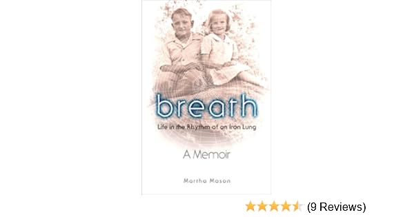 Breath Life In The Rhythm Of An Iron Lung Martha Mason - 