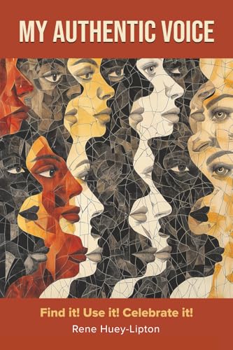 My Authentic Voice: Find it! Use it! Celebrate it!