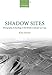 Shadow Sites: Photography, Archaeology, and the British Landscape 1927-1951: Photography, Archaeolog by 