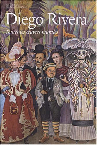 Diego Rivera : Toutes les oeuvres murales by Lozano/Coronel Rivera