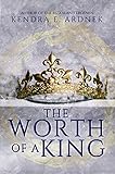 The Worth of a King (The Fall of a Star Book 1) by Kendra E. Ardnek