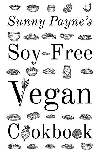 Sunny Payne's Soy-Free Vegan Cookbook by Sunny Payne