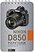 Nikon D850: Pocket Guide: Buttons, Dials, Settings, Modes, and Shooting Tips primary