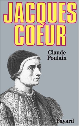 Jacques Cœur, ou, Les rêves concrétisés (French Edition) by Claude Poulain (Hardcover)