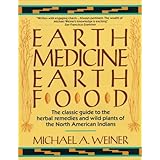 By Michael A. Weiner - Earth Medicine, Earth Food (Rev Exp) (1990-12-27) [Paperback]