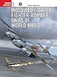 Mosquito Fighter/Fighter-Bomber Units of World War 2 (Osprey Combat Aircraft 9) by Martin Bowman, Chris Davey