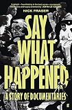 Say What Happened by Nick Fraser