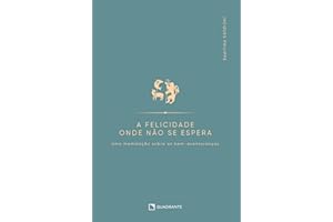 A felicidade onde não se espera: Uma meditação sobre as bem-aventuranças (Portuguese Edition)