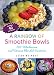 A Rainbow of Smoothie Bowls: 75 Wholesome and Vibrant Blended Creations by Leigh Weingus