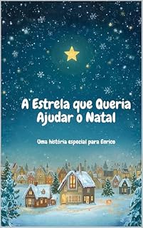 Livro A Estrela que Queria Ajudar o Natal: Uma história de Natal sobre amor, gentileza e magia