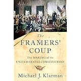 The Framers' Coup: The Making of the United States Constitution