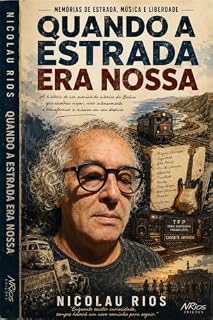 Livro Quando a Estrada Era Nossa: Memórias de Estrada, Música e Liberdade
