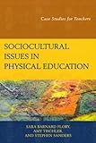 Sociocultural Issues in Physical Education: Case Studies for Teachers