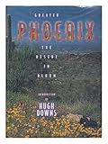 Front cover for the book Greater Phoenix: The Desert in Bloom by Hugh Downs
