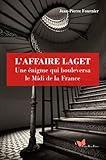 L'affaire Laget : Une énigme qui bouleversa la France by 