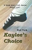 Kaylee's Choice (Kaylee O'Shay, Irish Dancer, 1)