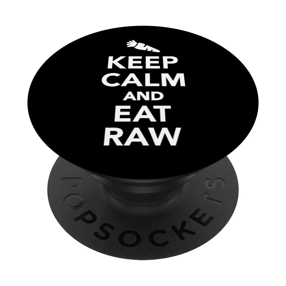 Keep calm and eat raw PopSockets Grip and Stand for Phones and Tablets