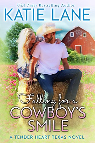 Falling for a Cowboy’s Smile (Tender Heart Texas Book 4)