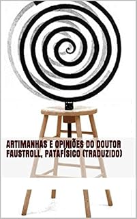 Livro ARTIMANHAS E OPINIÕES DO DOUTOR FAUSTROLL, PATAFÍSICO (TRADUZIDO)