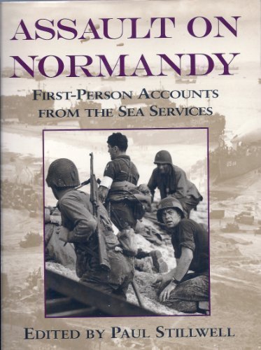 Assault on Normandy: First-Person Accounts from the Sea Services by