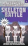Skeleton Battle: The Unofficial Minecrafters Academy Series, Book Two by Winter Morgan