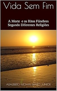 Livro Vida Sem Fim: A morte e os Ritos Fúnebres Segundo Diferentes Religiões