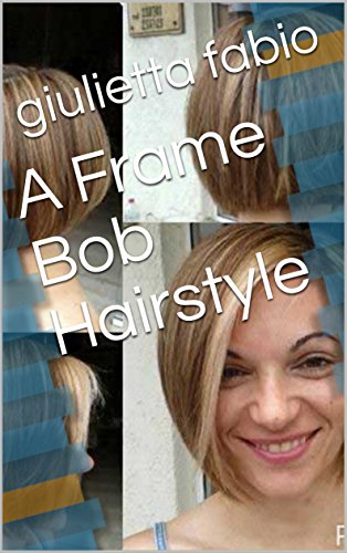 A Frame Bob Hairstyle Kindle Edition By Giulietta Fabio Health