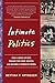 Intimate Politics: How I Grew Up Red, Fought for Free Speech, and Became a Feminist Rebel by Bettina F. Aptheker