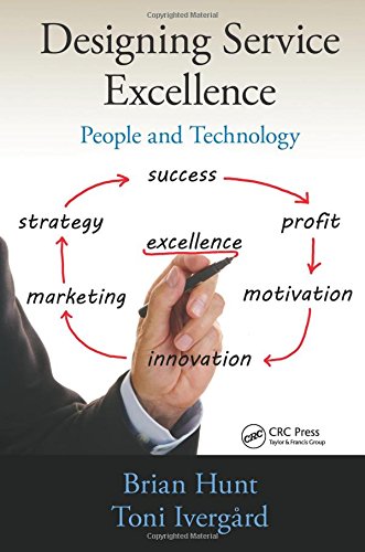 Designing Service Excellence: People and Technology, by Brian Hunt, Toni Ivergard